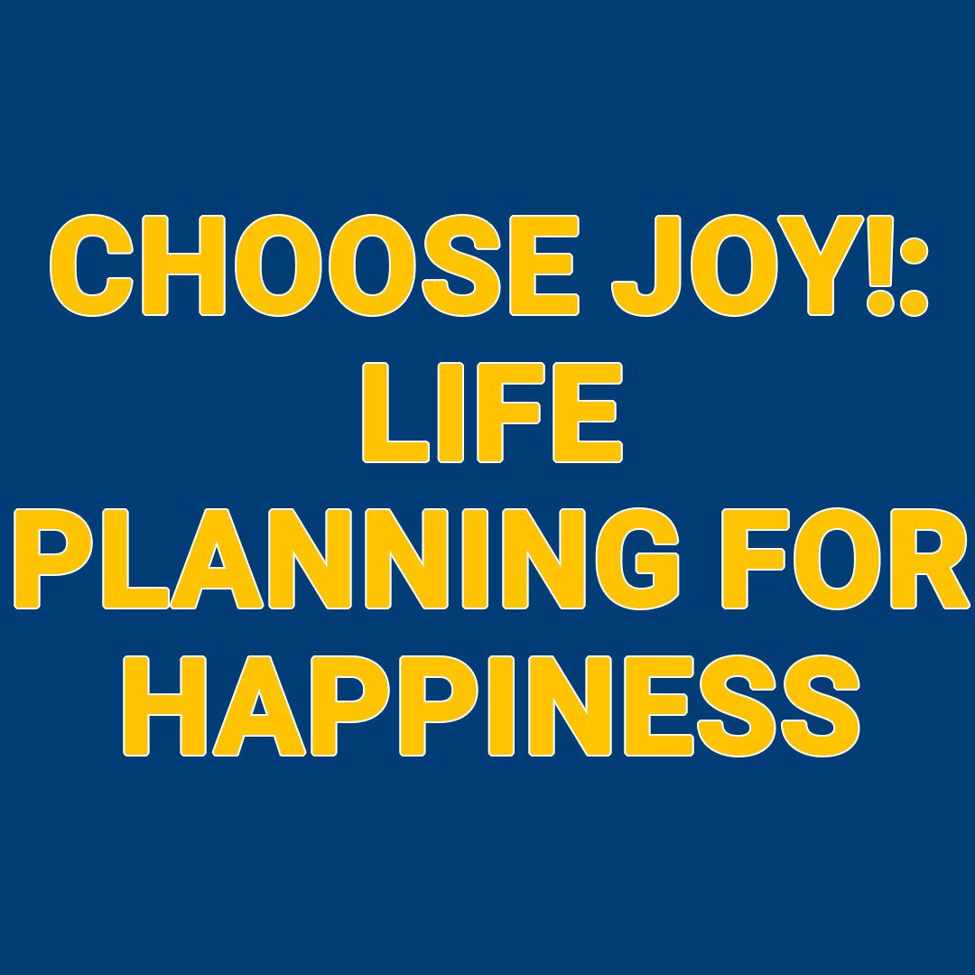 Choose Joy!: Life Planning for Happiness