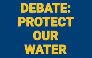 Debate: Protect Our Water