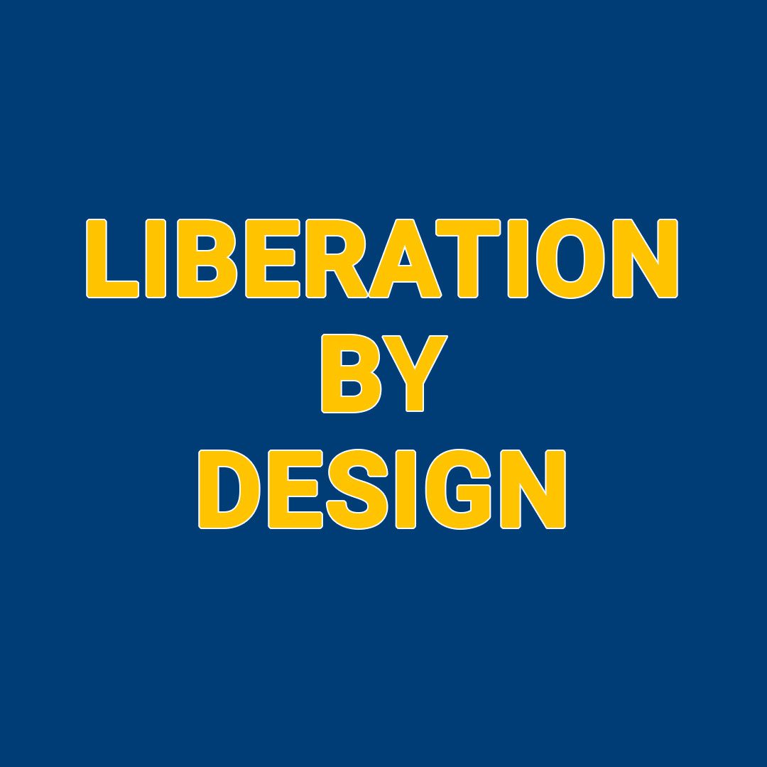 Liberation by Design