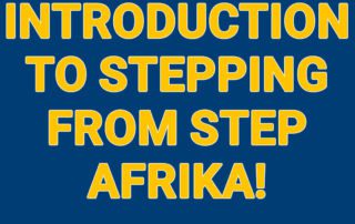 Introduction to Stepping from Step Afrika!