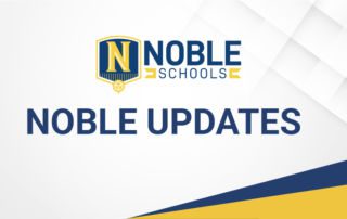 Important updates at Noble Schools
