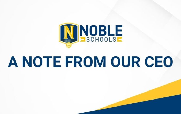 The image shows an all-white graphic with yellow and blue triangles in the bottom right corner. On top, there is the Noble Schools shield and logo and the words in blue that read "A Note From Our CEO"