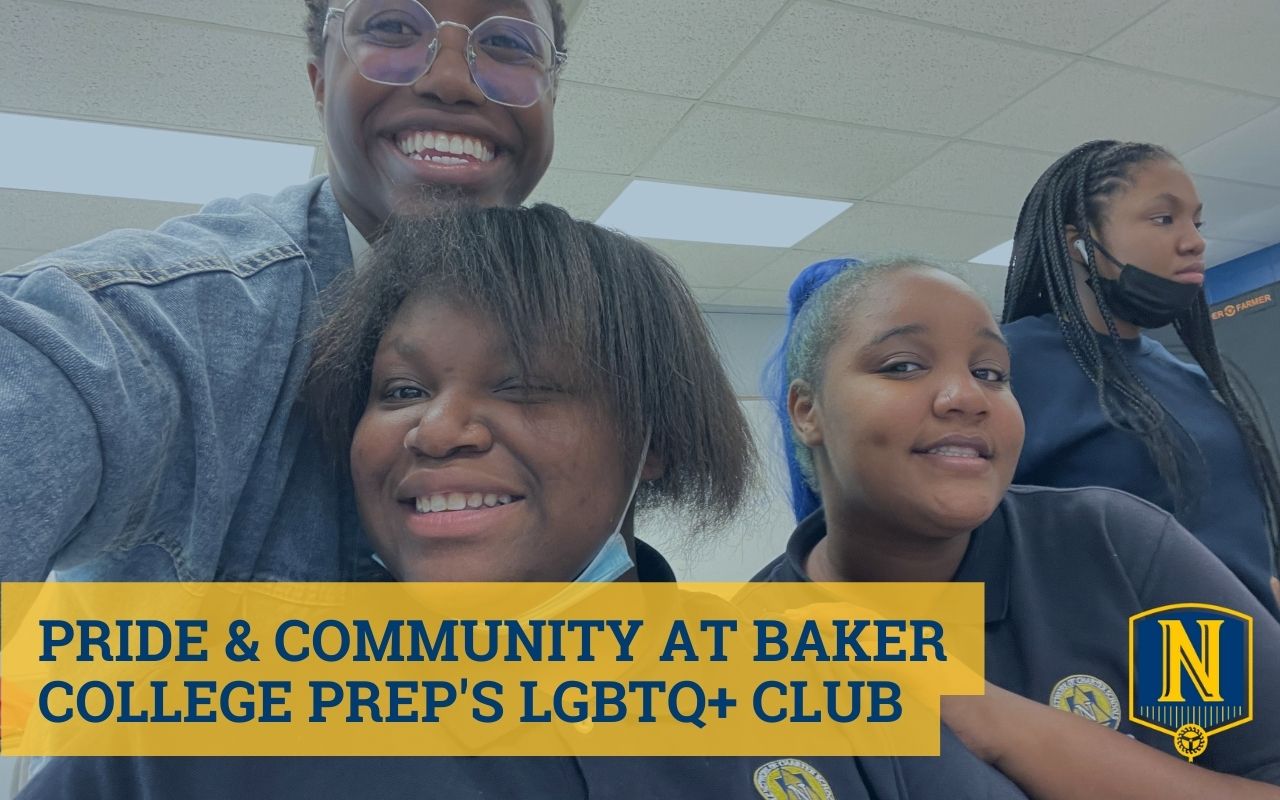 Image shows a photo of Baker College Prep students and their club advisor Mx. T in the school's LGBTQ+ club. Over the image, their is blue text on a yellow background that reads "Pride and Community at Baker College Prep's LGBTQ+ Club", the Noble Schools logo sits in the bottom right corner