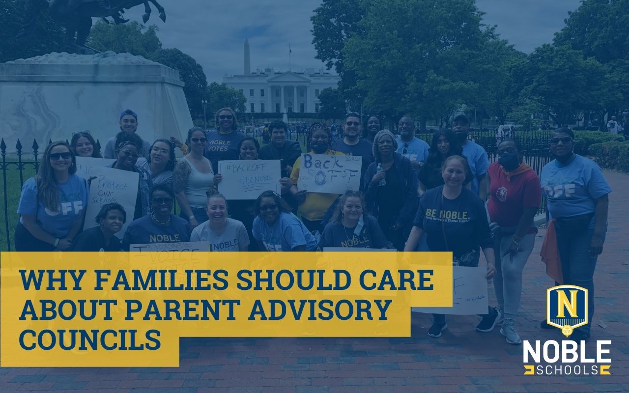 Image description: In the background, there is a photo of Noble Schools parents, alumni, and staff advocating in Washington, D.C. Many of these parents are part of Parent Advisory Councils at Noble Schools. On top of that, there is a transparent blue layer. On top of the layer, there is blue text on a yellow background that reads "Why Families Should Care About Parent Advisory Councils. The Noble Schools logo is in the bottom right corner.