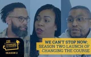 Graphic has three photos in the background of three different people talking. On the left is Nicholas Jones, the host of the video podcast "Changing the Course: Building An Antiracist Education". In the middle is Jennifer Reid Davis, the Head of Strategy and Equity at Noble Schools. On the right is D. Nigel Green, the Director of Equity, Inclusion, and Diversity at Noble Schools. Over top of their photos is a blue transparent layer. On top of that is blue text on a yellow background that reads "We Can't Stop Now: Season Two Launch of Changing the Course". The Changing the Course logo is in the bottom left corner, along with the words "Season 2"