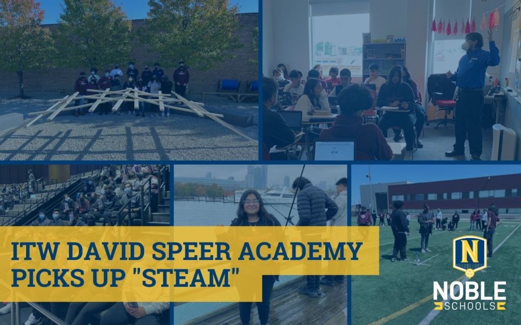 Image shows 5 photos in the background that depict ITW David Speer Academy students participating in activities in a wide variety of STEAM classes at their school. On top of those photos is a blue transparent layer. In the bottom left corner, there is blue text on a yellow background that says "ITW David Speer Academy Picks Up STEAM". In the bottom right corner, there is the Noble Schools logo.