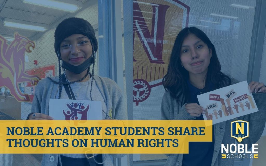 The image has a background photo of two students at The Noble Academy who are posing with signs that promote human rights. On top of that, there is a blue transparent layer. On top of that in the bottom left corner, there is blue text on a yellow background that reads "Noble Academy Students Share Thoughts on Human Rights". The Noble Schools logo is in the bottom right corner.