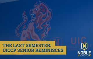 The image shows a photo in the background of a dark blue wall at UIC College Prep that has a decal of their logo and their mascot, the Firecat. On top of the photo is a blue transparent layer. On top of that, in the bottom left corner, there is blue text on a yellow box that reads "The Last Semester: UICCP Senior Reminisces". The Noble Schools logo is in the bottom right corner.