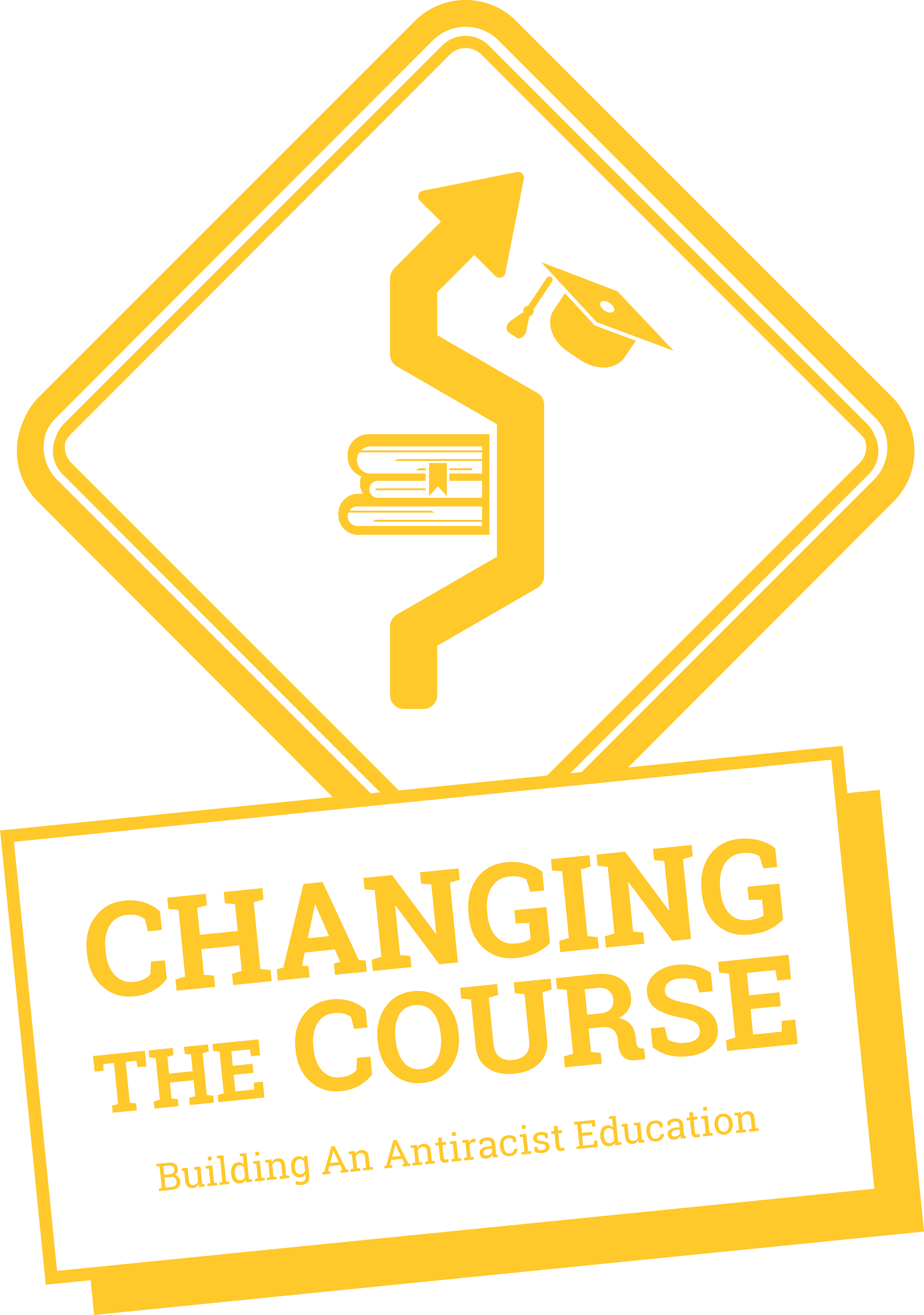 Image shows the logo for Changing the Course: Building An Antiracist Education", Noble Schools' video podcast. The title of the podcast is within a yellow rectangle with a shadow. On top of it is what looks like a road constuction sign with a zig zag arrow but a graduation cap and books lay on both sides of the arrow.
