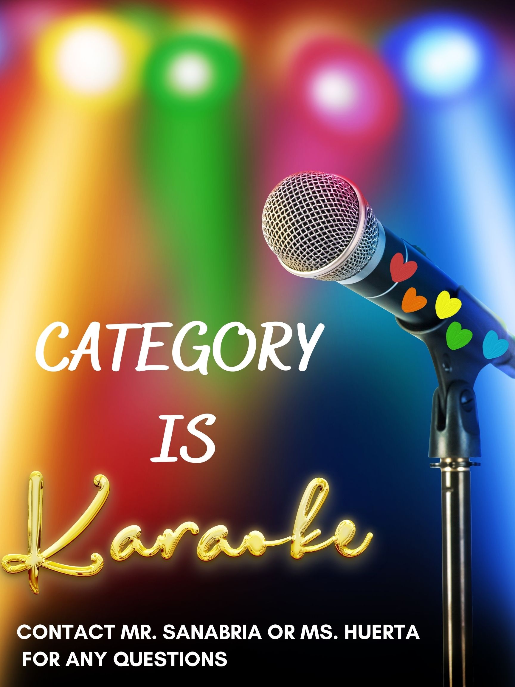 The graphic is a poster for a ITW David Speer Academy Pride and Allies Club event. The title is in the bottom left in big text that reads "Category is Karaoke". To the right of it is a microphone with rainbow hearts on it. Underneath the title is a short sentence that reads "Contact Mr. Sanabria or Ms. Huerta for any questions". The background of the graphic is rainbow stage lights.