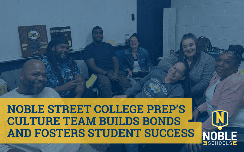 Noble Street College Prep’s Culture Team Builds Bonds and Fosters Student Success