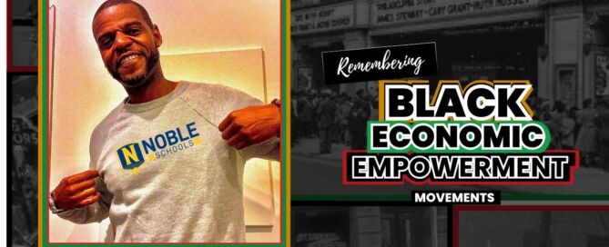 On the left is a photo of Jonathan Green showing off his Noble Schools t-shirt. On the right is text that reads "Remembering Black Economic Empowerment Movements". Behind the photo and text are more photos underneath a black overlay that depict different Black wall streets and economic movements.