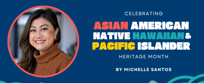 A headshot of Michelle Santos is next to text that says "Celebrating Asian American Native Hawaiian and Pacific Islander Heritage Month, by Michelle Santos. There are images of colorful flowers and circular patterns around the image and words.