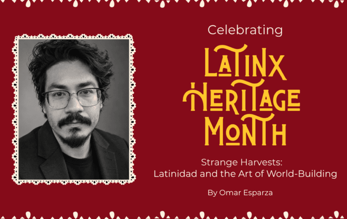 Graphic says "Celebrating Latinx Heritage Month. Strange Harvests: Latinidad and the Art of World-Building. By Omar Esparza. A headshot of Esparza is to the left of the words, set in a frame that resembles papel picado.